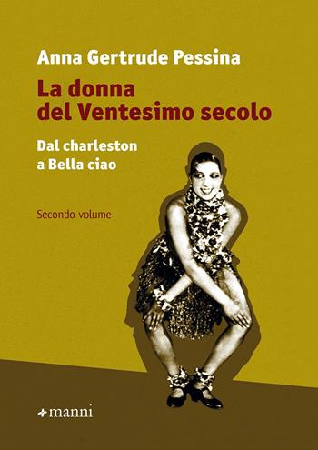 La donna del ventesimo secolo. Vol. 2: Dal charleston a Bella Ciao - Anna Gertrude Pessina - Libro Manni 2020, Studi | Libraccio.it