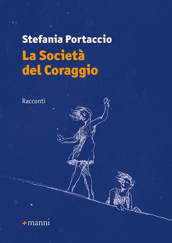 La società del coraggio - Stefania Portaccio - Libro Manni 2020, Pretesti | Libraccio.it