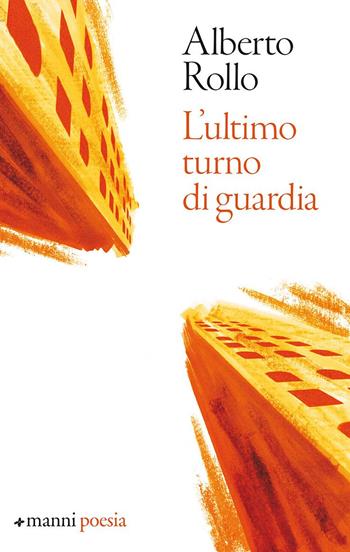 L' ultimo turno di guardia - Alberto Rollo - Libro Manni 2020, Pretesti | Libraccio.it