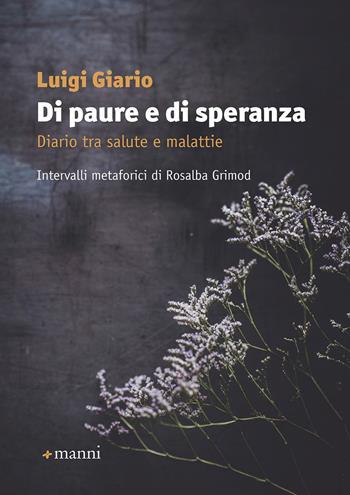 Di paure e di speranza. Diario tra salute e malattie - Luigi Giario - Libro Manni 2020 | Libraccio.it