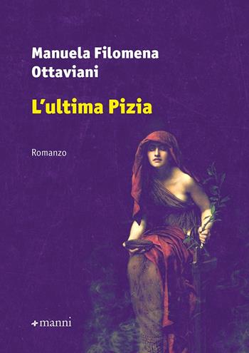L' ultima Pizia - Manuela Filomena Ottaviani - Libro Manni 2020, Occasioni | Libraccio.it