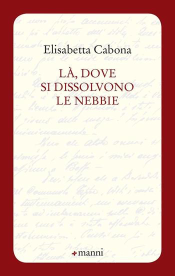 Là, dove si dissolvono le nebbie - Elisabetta Cabona - Libro Manni 2020, Occasioni | Libraccio.it