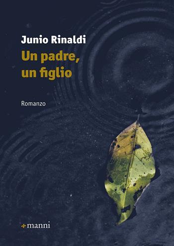 Un padre, un figlio - Junio Rinaldi - Libro Manni 2021, Occasioni | Libraccio.it