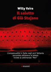 Il salotto di Giò Stajano. L'omosessualità in Italia negli anni Settanta raccontata attraverso le lettere inviate al settimanale «Men»