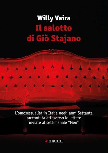Il salotto di Giò Stajano. L'omosessualità in Italia negli anni Settanta raccontata attraverso le lettere inviate al settimanale «Men» - Willy Vaira - Libro Manni 2021 | Libraccio.it