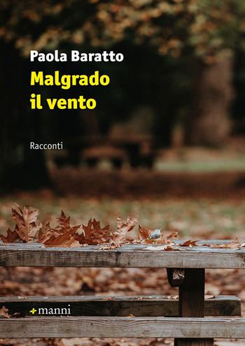 Malgrado il vento - Paola Baratto - Libro Manni 2021, Pretesti | Libraccio.it