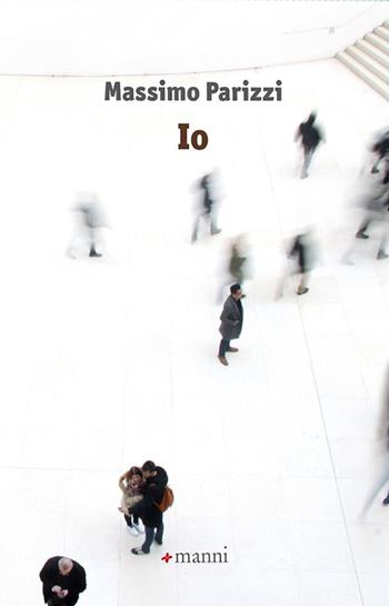 Io - Massimo Parizzi - Libro Manni 2021, Pretesti | Libraccio.it