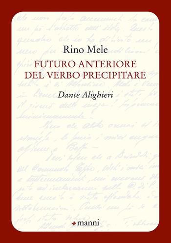 Futuro anteriore del verbo precipitare. Dante Alighieri - Rino Mele - Libro Manni 2021, Pretesti | Libraccio.it