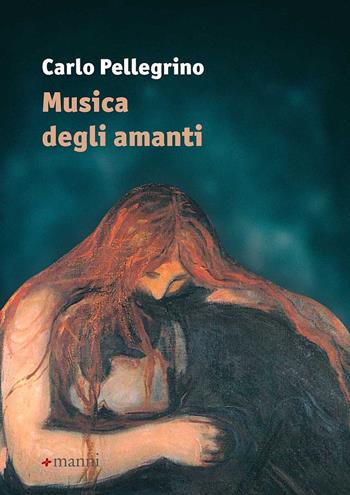 Musica degli amanti - Carlo Pellegrino - Libro Manni 2021, Occasioni | Libraccio.it