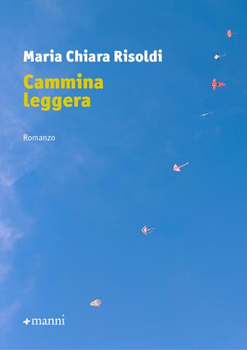 Cammina leggera - Maria Chiara Risoldi - Libro Manni 2021, Occasioni | Libraccio.it