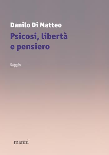 Psicosi, libertà e pensiero - Danilo Di Matteo - Libro Manni 2021, Studi | Libraccio.it
