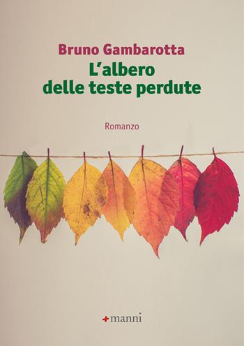 L' albero delle teste perdute - Bruno Gambarotta - Libro Manni 2022, Pretesti | Libraccio.it