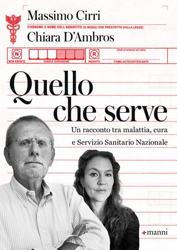 Quello che serve. Un racconto tra malattia, cura e Servizio Sanitario Nazionale - Massimo Cirri, Chiara D'Ambros - Libro Manni 2022, Pretesti | Libraccio.it