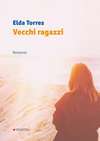 Vecchi ragazzi - Elda Torres - Libro Manni 2022, Occasioni | Libraccio.it