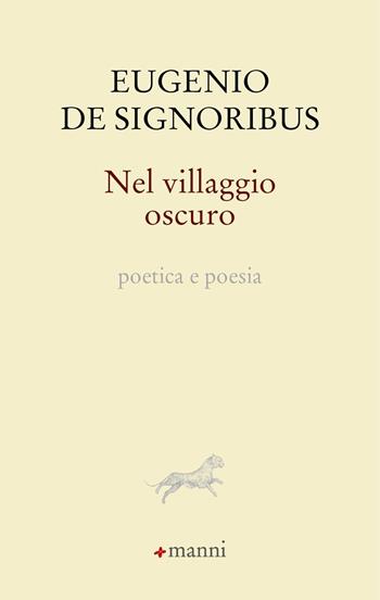 Nel villaggio oscuro. Poetica e poesia - Eugenio De Signoribus - Libro Manni 2023, La pantera profumata | Libraccio.it