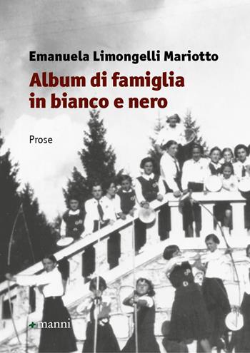 Album di famiglia in bianco e nero - Emanuela Limongelli Mariotto - Libro Manni 2022, Occasioni | Libraccio.it