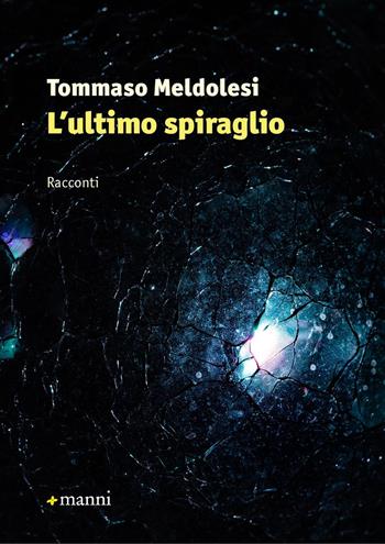 L' ultimo spiraglio - Tommaso Meldolesi - Libro Manni 2022, Occasioni | Libraccio.it