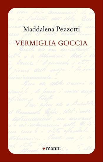 Vermiglia goccia - Maddalena Pezzotti - Libro Manni 2023, Occasioni | Libraccio.it