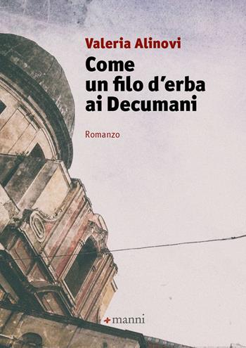 Come un filo d'erba ai Decumani - Valeria Alinovi - Libro Manni 2023, Occasioni | Libraccio.it