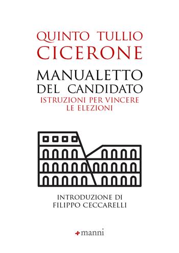 Manualetto del candidato. Istruzioni per vincere le elezioni. Testo originale a fronte. Ediz. bilingue - Quinto Tullio Cicerone - Libro Manni 2023 | Libraccio.it