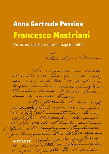 Francesco Mastriani. Un autore dentro e oltre la napoletanità - Anna Gertrude Pessina - Libro Manni 2023 | Libraccio.it