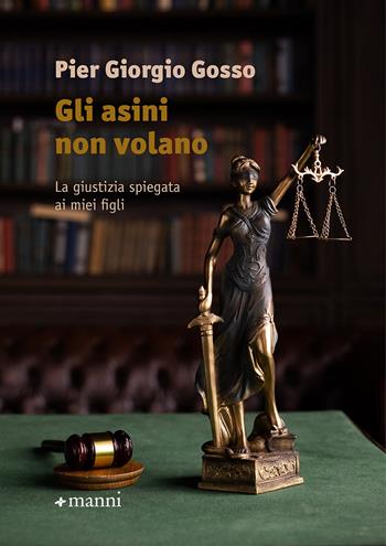 Gli asini non volano. La giustizia spiegata ai miei figli - Pier Giorgio Gosso - Libro Manni 2023, Bibò | Libraccio.it