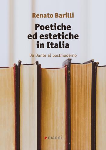 Poetiche ed estetiche in Italia. Da Dante al postmoderno - Renato Barilli - Libro Manni 2023, Studi | Libraccio.it