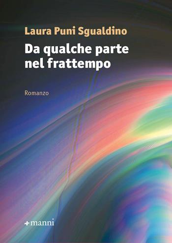 Da qualche parte nel frattempo - Laura Puni Sgualdino - Libro Manni 2023, Occasioni | Libraccio.it