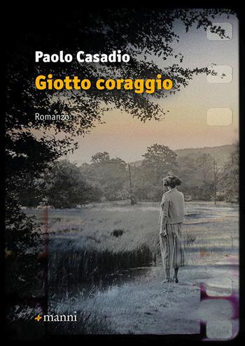 Giotto coraggio - Paolo Casadio - Libro Manni 2024, Pretesti | Libraccio.it