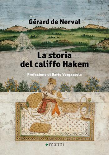 La storia del califfo Hakem - Gérard de Nerval - Libro Manni 2024, Pretesti | Libraccio.it