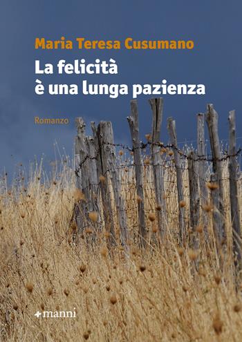 La felicità è una lunga pazienza - Maria Teresa Cusumano - Libro Manni 2024, Occasioni | Libraccio.it