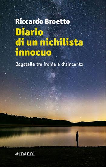 Diario di un nichilista innocuo - Riccardo Broetto - Libro Manni 2024 | Libraccio.it