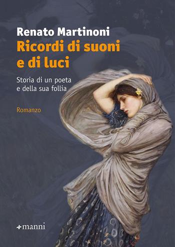 Ricordi di suoni e di luci. Storia di un poeta e della sua follia - Renato Martinoni - Libro Manni 2025, Pretesti | Libraccio.it