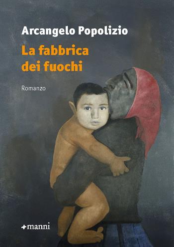 La fabbrica dei fuochi - Arcangelo Popolizio - Libro Manni 2025, Occasioni | Libraccio.it