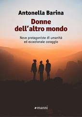 Donne dell'altro mondo. Nove protagoniste di umanità ed eccezionale coraggio