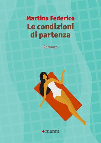 Le condizioni di partenza - Martina Federico - Libro Manni 2025, Occasioni | Libraccio.it
