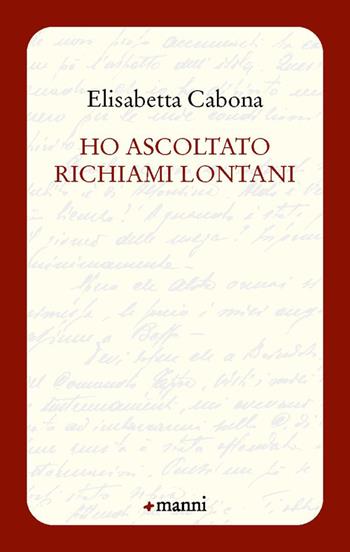 Ho ascoltato richiami lontani - Elisabetta Cabona - Libro Manni 2025, Occasioni | Libraccio.it