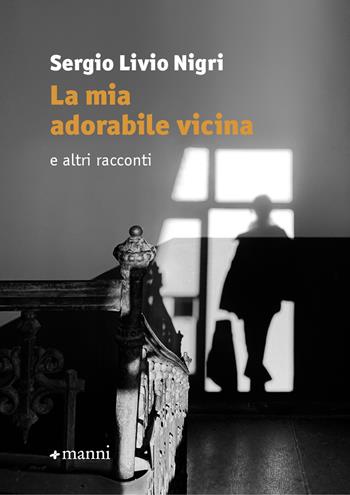 La mia adorabile vicina e altri racconti - Sergio Livio Nigri - Libro Manni 2025, Occasioni | Libraccio.it