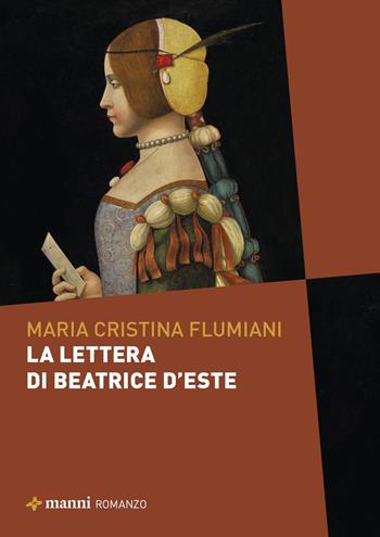 La lettera a Beatrice d'Este - Maria Cristina Flumiani - Libro Manni 2025 | Libraccio.it