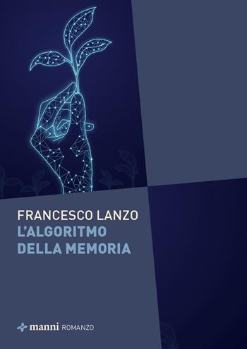 L'algoritmo della memoria - Francesco Lanzo - Libro Manni 2026 | Libraccio.it
