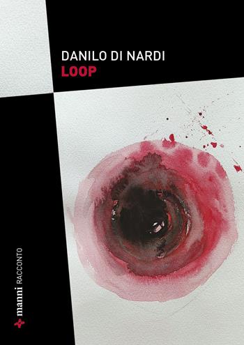 Loop - Danilo Di Nardi - Libro Manni 2026 | Libraccio.it