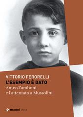 L'esempio è dato. Anteo Zamboni e l'attentato a Mussolini