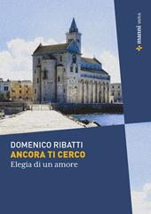 Ancora ti cerco. Elegia di un amore