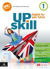 Upskill. English for your future. With Your visual organiser, Culture and citizenship. Con e-book. Con espansione online. Vol. 1