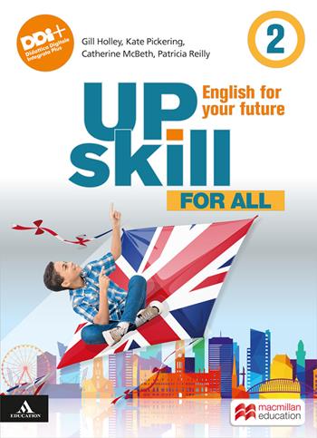 Upskill. English for your future. For all. Con e-book. Con espansione online. Vol. 2  - Libro Macmillan Education 2023 | Libraccio.it