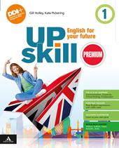 Upskill premium. English for your future. With Your visual organise, Holiday book, Culture & Citizenship. Con e-book. Con espansione online. Vol. 1