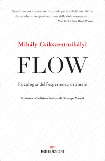 Flow. Psicologia dell’esperienza ottimale - Mihály Csíkszentmihályi - Libro ROI edizioni 2021, Gli essenziali | Libraccio.it