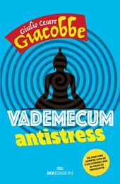 Vademecum antistress. Da portare sempre con sé e da consultare in caso di necessità