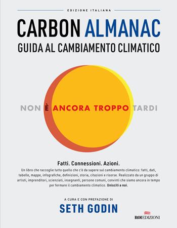 Carbon Almanac. Guida al cambiamento climatico  - Libro ROI edizioni 2022 | Libraccio.it