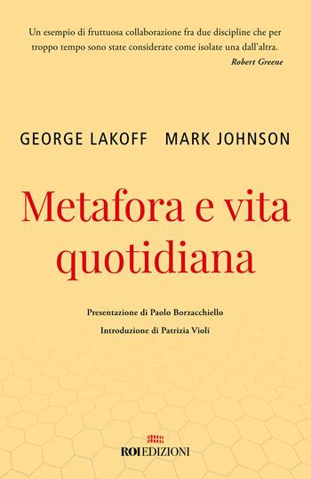 Metafora e vita quotidiana - George Lakoff, Mark Johnson - Libro ROI edizioni 2022, Gli essenziali | Libraccio.it